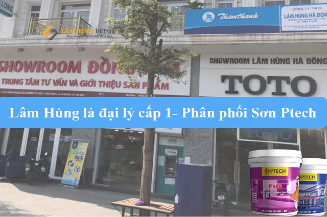 Lâm Hùng đại lý cấp 1 - Phân phối Sơn Ptech