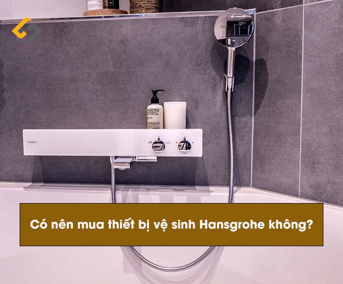 Có nên mua thiết bị vệ sinh Hansgrohe không?