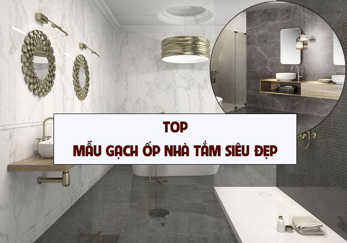 Top mẫu gạch ốp nhà tắm đẹp ” ẤN TƯỢNG” đến khó tin